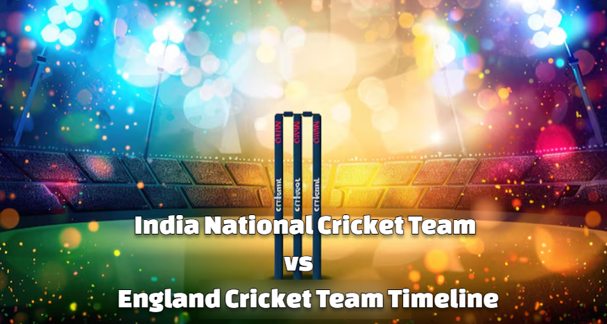 India National Cricket Team vs England Cricket Team Timeline
