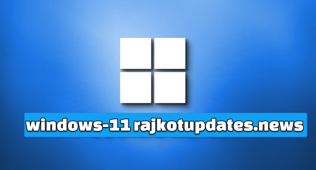 windows-11 rajkotupdates.news